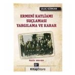 Ermeni Katliamı Suçlaması Yargılama ve Karar - Uluç Gürkan