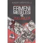 Ermeni Meselesi ve Zulümler - Kadir Mısıroğlu