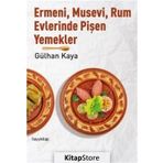 Ermeni, Musevi, Rum Evlerinde Pişen Yemekler - Gülhan Kaya