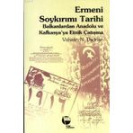 ERMENI SOYKIRIMI TARIHI BALKANLARDAN ANADOLU VE KAFKASYA'YA ETNIK ÇATIŞMA - GENEL