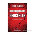 Ermeni Suçlamaları ve Gerçekler - İlker Başbuğ