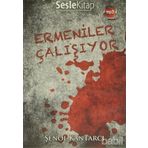 ERMENILER ÇALIŞIYOR (SESLI KITAP) - ŞENOL KANTARCI