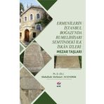 Ermenilerin İstanbul Boğazı'nda Rumelihisarı Semtindeki İlk İskan İzleri: Mezar Taşları
