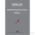 Ermenistan’daki Katliamlar Ve Türkler - Pierre Loti