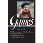 Ernest J. Gaines: Four Novels (LOA #383): The Autobiography of Miss Jane Pittman / In My Father's House / A Gathering of Old Men / A Lesson Before Dying