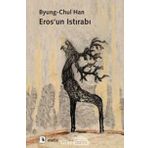 Eros'un Istırabı - Byung-Chul Han