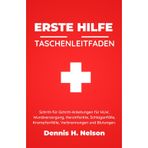ERSTE HILFE Taschenführer: Schritt-für-Schritt-Anleitungen für HLW, Wundversorgung, Herzinfarkte, Schlaganfälle, Krampfanfälle, Verbrennungen und Blutungen.