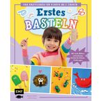 Erstes Basteln – Das Bastelbuch für Kinder ab 2 Jahren: Mit vielen Bildern und einfachen Schritt-für-Schritt-Anleitungen