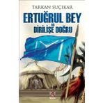 Ertuğrul Bey ve Dirilişe Doğru - Tarkan Suçıkar