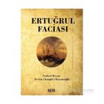 Ertuğrul Faciası - Bir Tarih Acısı-Sevim Koyunoğlu