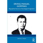 Erving Manuel Goffman: Biographical Sources of Sociological Imagination