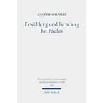 Erwahlung Und Berufung Bei Paulus: Bedeutung, Entwicklung Und Funktion Einer Vorstellung in Ihrem Fruhjudischen Und Griechisch-Romischen Kontext