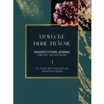 Erwecke deine Träume - Manifestations Journal für Selbständige, Gründer, Arbeitnehmer und alle, die mehr in ihrem Leben erreichen möchten: Tagebuch ... inkl. Anleitung in deutsch (German Edition)