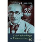 ERWIN SCHRÖDINGER VE KUANTUM DEVRIMI - JOHN GRIBBIN