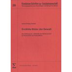 Erzahlte Bilder der Gewalt: Die Stellung der "Asthetik des Widerstands" im Prosawerk von Peter Weiss (Konstanzer Schriften zur Sozialwissenschaft) (German Edition)