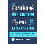 ERZIEHUNG VON KINDERN MIT LEGASTHENIE: Wie Sie Ihrem Kind helfen können, mit Lernherausforderungen erfolgreich zu sein