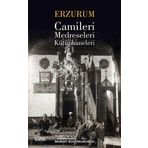 Erzurum Camileri Medreseleri ve Kütüphaneleri - Murat Küçükuğurlu