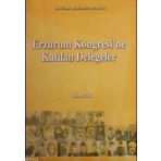 Erzurum Kongresi’ne Katılan Delegeler - Yücel Çil