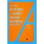 EŞ ANLAMLI VE KARŞIT ANLAMLI KELIMELER SÖZLÜĞÜ - EMINE KANDEMIR;YAVUZ KANDEMIR