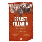 Esaret Yıllarım - Asteğmen Vehbi Bey'in Sibirya'dan Kaçışı - Babıali Kültür Yayıncılığı