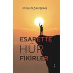 Esarette Hür Fikirler - Muhlis Çalışkan