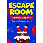 Escape Room Advent Calendar for Kids Ages 8-12: Christmas Countdown Storybook with 24 Daily Brain Teasers that Build Reasoning and Focus — Smart, Screen-Free Holiday Fun, No App Needed