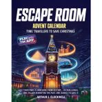 Escape Room Advent Calendar - Time Travelers to Save Christmas: A 24-day Interactive Puzzle Adventure Uncovering Secrets of the Timeline and Solving a Holiday Mystery to Save Christmas