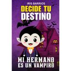 Escoge tu Propia Aventura: Mi hermano es un vampiro: El Misterio de Mi Hermano: ¡Tú Eliges Su Divertido Secreto en esta Aventura Interactiva!