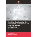 Escolha do cimento de obturação canalicular em caso de lesões periapicais