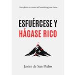 Esfuércese y hágase rico: Manifiesto en contra del marketing con humo