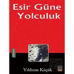 Esir Güne Yolculuk - Yıldırım Küçük