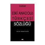ESKI ANADOLU TÜRKÇESİ SÖZLÜĞÜ - MEHMET KANAR
