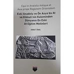 Eski Anadolu ve Ön Asya'da At ve Kikkuli'nin Kaleminden Dünyanın En Eski At Eğitim Merkezi Ahmet Ünal