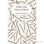 Eski Aşk Paslanmaz - Ahmet Işık Doğan