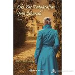 ESKI BIR FOTOĞRAFTAN YOLA ÇIKARAK - ÜLKÜ YALIM GÜNAY