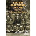 Eski Bir Öğretmenin Anıları 1908-1940 Süleyman Edip Balkır