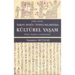 Eski Çağda Yakın Doğu Toplumlarında Kültürel Yaşam - Nazmiye Mutluay