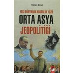 ESKI DÜNYANIN KARANLIK YÜZÜ ORTA ASYA JEOPOLİTİĞİ - HAKTAN BIRSEL (ISBN:9789752550834)