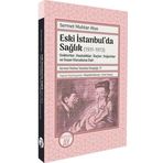 Eski İstanbul'da Sağlık (1931 - 1973) Doktorlar Hastalıklar İlaçlar Doğumlar ve İnsan Vücuduna Da