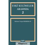 Eski Kelimeler Arasında 2 - Mehmet Turgut Berbercan