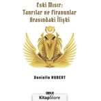 Eski Mısır: Tanrılar ve Firavunlar Arasındaki İlişki