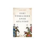 Eski Türklerde Spor Kültürü - Onur Yıldız