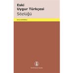 ESKI UYGUR TÜRKÇESİ SÖZLÜĞÜ - AHMET CAFEROĞLU