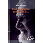 ESKI YAĞMURLARI DINLIYORDUM... SEÇMELER - ARIF DAMAR