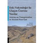 Eski Yakındoğu'da Ulaşım Üzerine Yazılar - Bilcan Gökce, Pınar Pınarcık