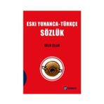 ESKI YUNANCA TÜRKÇE SÖZLÜK - GÜLER ÇELGİN