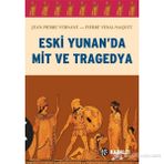ESKI YUNAN'DA MIT VE TRAGEDYA - PIERRE VIDAL-NAQUET;JEAN-PIERRE VERNANT