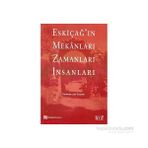 ESKİÇAĞIN MEKANLARI ZAMANLARI İNSANLARI - LALE ÖZGENEL