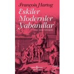 Eskiler Modern Yabanıllar - François Hartog