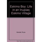 Eskimo Boy: Life in an Inupiaq Eskimo Village